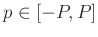 $ p \in [-P,P]$