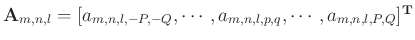 $ \mathbf{A}_{m,n,l}=[a_{m,n,l,-P,-Q}, \cdots, a_{m,n,l,p,q}, \cdots,
a_{m,n,l,P,Q}]^{\mathbf{T}} $