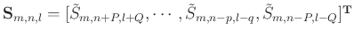 $ \mathbf{S}_{m,n,l}= [\tilde{S}_{m,n+P,l+Q}, \cdots,
\tilde{S}_{m,n-p,l-q}, \tilde{S}_{m,n-P,l-Q}]^{\mathbf{T}} $