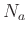 $ N_{a}$
