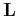$ \mathbf{L}$