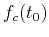 $ f_c(t_0)$