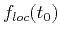 $ f_{loc}(t_0)$