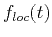 $ f_{loc}(t)$