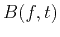 $ B(f,t)$