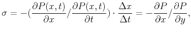 $\displaystyle {\sigma}=-(\frac{\partial{P(x,t})}{\partial{x}}{\slash} \frac{\pa...
...ta}t}= -\frac{\partial{P}}{\partial{x}}{\slash}\frac{\partial{P}}{\partial{y}},$