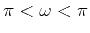 $ –\pi<\omega<\pi$