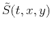 $\displaystyle \tilde{S}(t,x,y)$