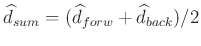$ \widehat{d}_{sum}=(\widehat{d}_{forw}+\widehat{d}_{back})/2$