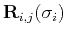 $\mathbf{R}_{i,j}(\sigma_i)$