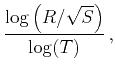 $\displaystyle \frac{\log\left(R/\sqrt{S}\right)}{\log(T)}\,,$