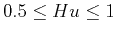 $0.5\leq Hu\leq 1$