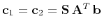 $\mathbf{c}_1 = \mathbf{c}_2 = \mathbf{S}\,\mathbf{A}^T\,\mathbf{b}$