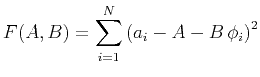 $\displaystyle F(A,B) = \sum_{i=1}^N \left(a_i - A - B\,\phi_i\right)^2$