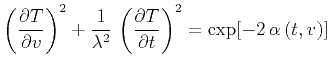 $\displaystyle \left(\frac{\partial T}{\partial v}\right)^2 + \frac{1}{\lambda^2}\,\left(\frac{\partial T}{\partial t}\right)^2 = \exp[-2\,\alpha\left(t,v\right)]$