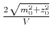 $ \frac{2 \sqrt{m_0^2 + z_0^2}}{V}$