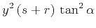 $\displaystyle y^2 (s+r) \tan^2{\alpha}$