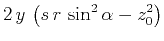 $\displaystyle 2 y \left(s r \sin^2{\alpha} - z_0^2\right)$