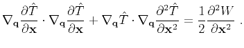 $\displaystyle \nabla_{\mathbf{q}} \frac{\partial \hat{T}}{\partial \mathbf{x}} ...
...tial \mathbf{x}^2}
= \frac{1}{2} \frac{\partial^2 W}{\partial \mathbf{x}^2}\;.$