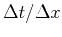 $\Delta t/\Delta x$