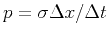 $p=\sigma\Delta x/\Delta t$