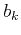 $\displaystyle b_k$