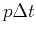 $p\Delta t$