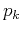 $p_k$