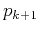 $p_{k+1}$