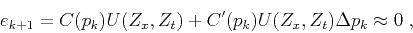 \begin{displaymath}
e_{k+1} = C(p_k)U(Z_x,Z_t)+C'(p_k)U(Z_x,Z_t)\Delta p_k \approx 0\;,
\end{displaymath}
