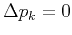 $\Delta p_k=0$