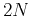 $2N$