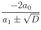 $\displaystyle{\frac{-2a_0}{a_1\pm\sqrt{D}}}$