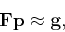 \begin{displaymath}
\tensor F \mathbf p \approx \mathbf g,
\end{displaymath}