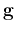 $\mathbf g$
