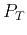 $ P_T$