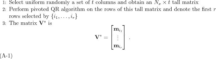 \begin{algorithmic}
% latex2html id marker 425
[1]
\STATE Select uniform random...
...\vdots\\
\mathbf{m}_{i_r}
\end{bmatrix}\;.
\end{equation}\end{algorithmic}