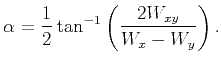 $\displaystyle \alpha =\frac{1}{2}\tan ^{-1}\left(\frac{2W_{xy}}{W_x-W_y}\right).$
