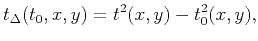 $\displaystyle t_\Delta (t_0,x,y) =t^2(x,y)-t_0^2(x,y),$