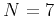 $N=7$