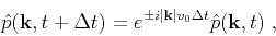 \begin{displaymath}
\hat{p}(\mathbf{k},t+\Delta t) = e^{\pm i\vert\mathbf{k}\vert v_0\Delta t}\hat{p}(\mathbf{k},t)\;,
\end{displaymath}