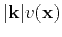 $\vert\mathbf{k}\vert v(\mathbf{x})$
