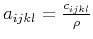 $a_{ijkl}=\frac{c_{ijkl}}{\rho}$