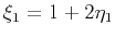 $\xi_1=1+2\eta_1$