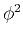 $\phi^2$