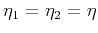 $\eta_1=\eta_2=\eta$