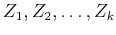 $Z_1, Z_2, \ldots, Z_k$