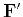 $\mathbf{F}'$
