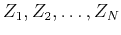 $Z_1,Z_2,\ldots,Z_N$