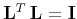 $\mathbf{L}^T\,\mathbf{L} = \mathbf{I}$